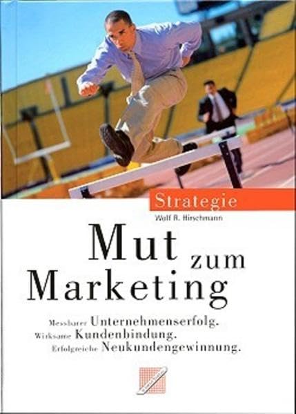 Mut zum Marketing. Messbarer Unternehmenserfolg. Wirksame Kundenbindung. Erfolgreiche Neukundengewinnung Law