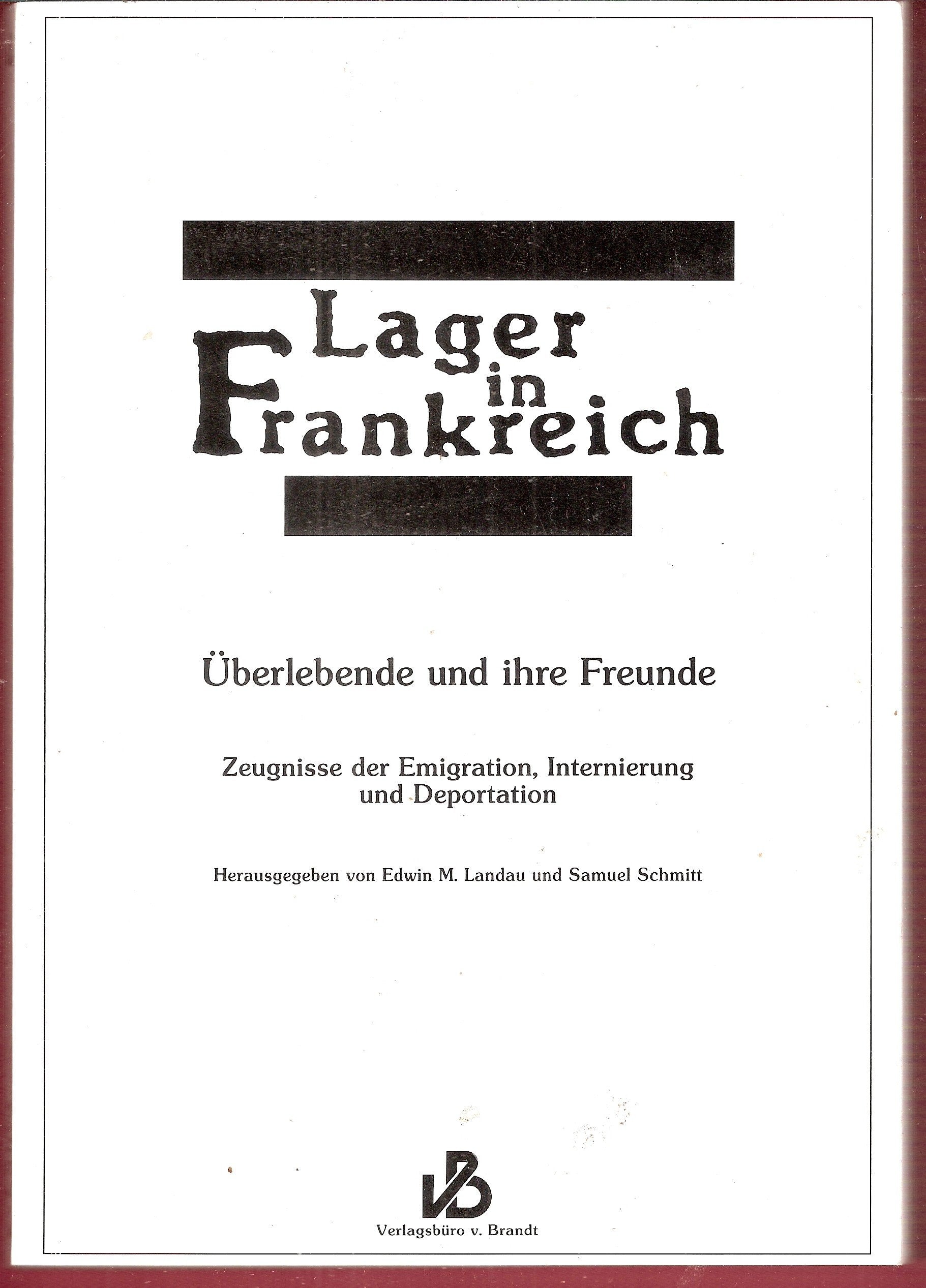 Lager in Frankreich: Überlebende und ihre Freunde : Zeugnisse der Emigration Internierung und Deportation book