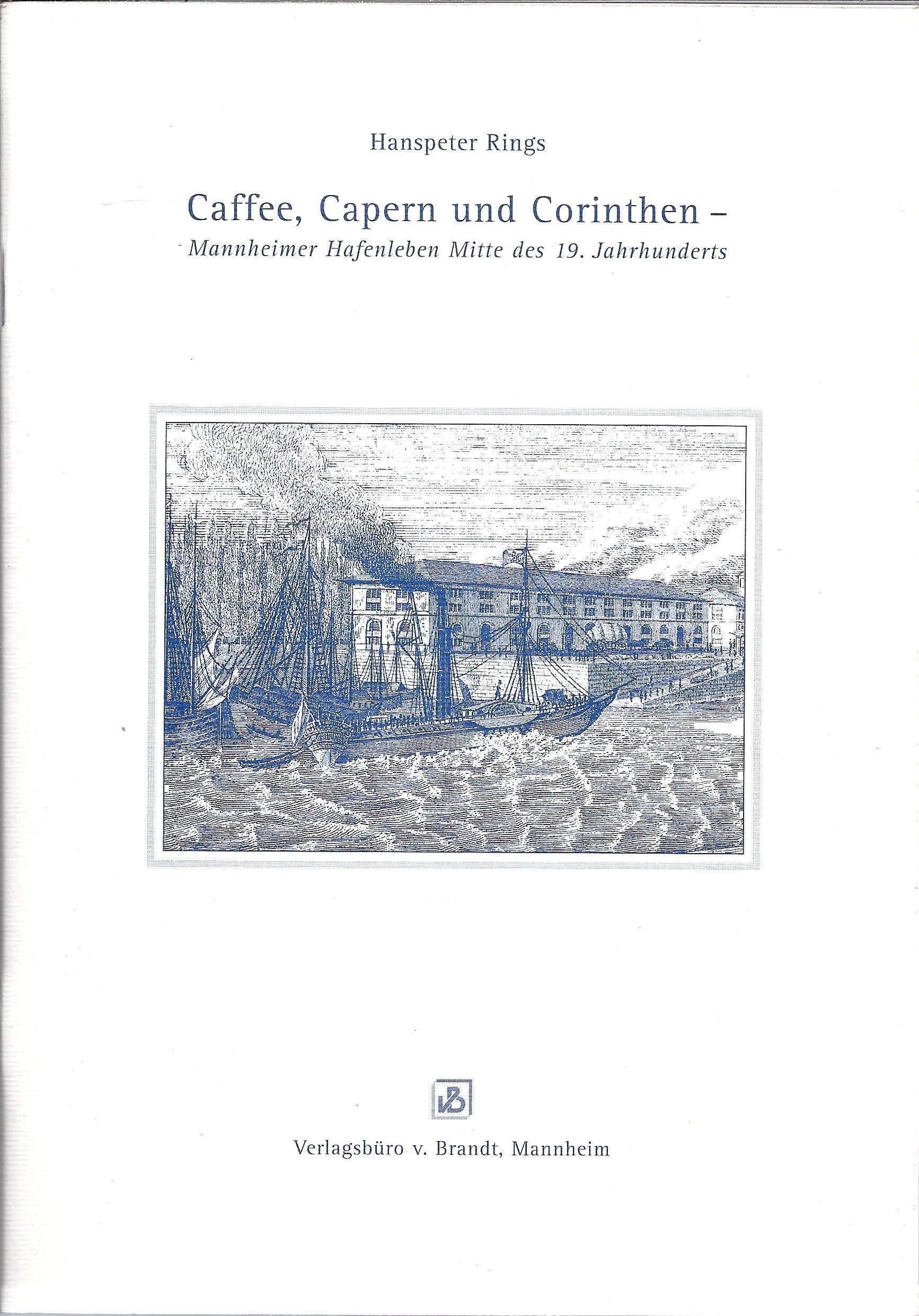 Caffee, Capern und Corinthen - Mannheimer Hafenleben Mitte des 19. Jahrhunderts Books