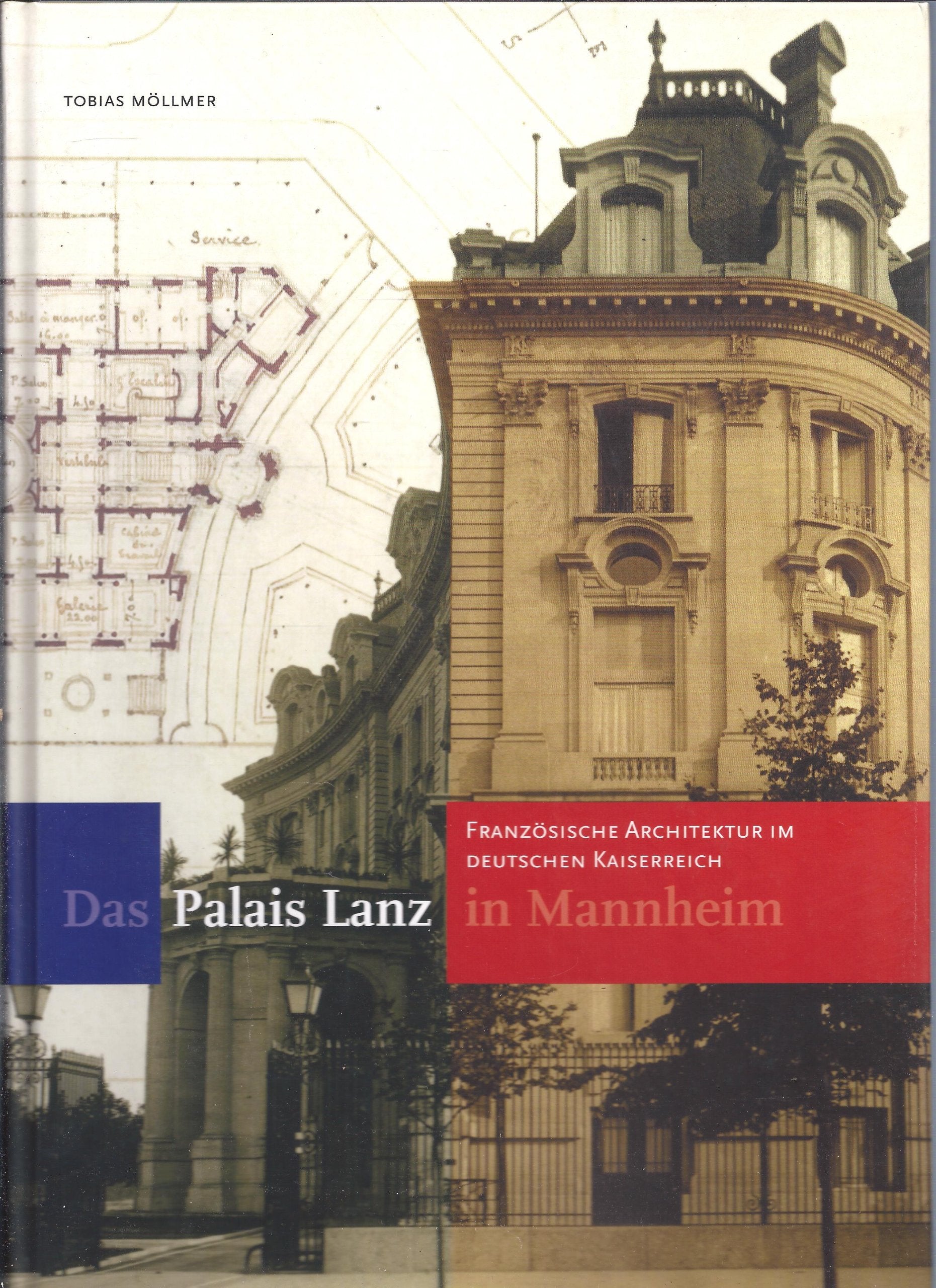Das Palais Lanz in Mannheim: Französische Architektur im deutschen Kaiserreich (Beiträge zur Mannheimer Architektur- und Baugeschichte) Architecture