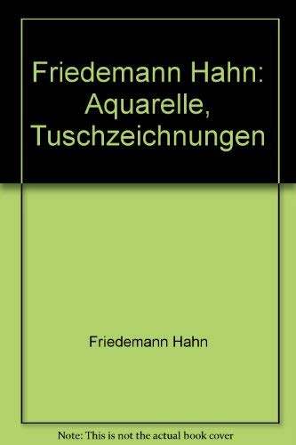 Friedemann Hahn: Aquarelle - Tuschzeichnungen Film, Art & Culture