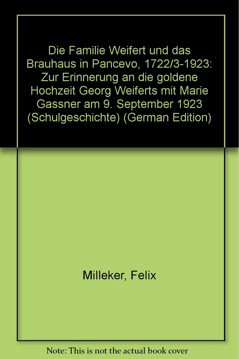 Die Familie Weifert und das Brauhaus in Pantschowa 1722/23-1923 (Donauschwäbisches Archiv: Reihe III: Beiträge zur donauschwäbischen Heimat- und Volksforschung) Books
