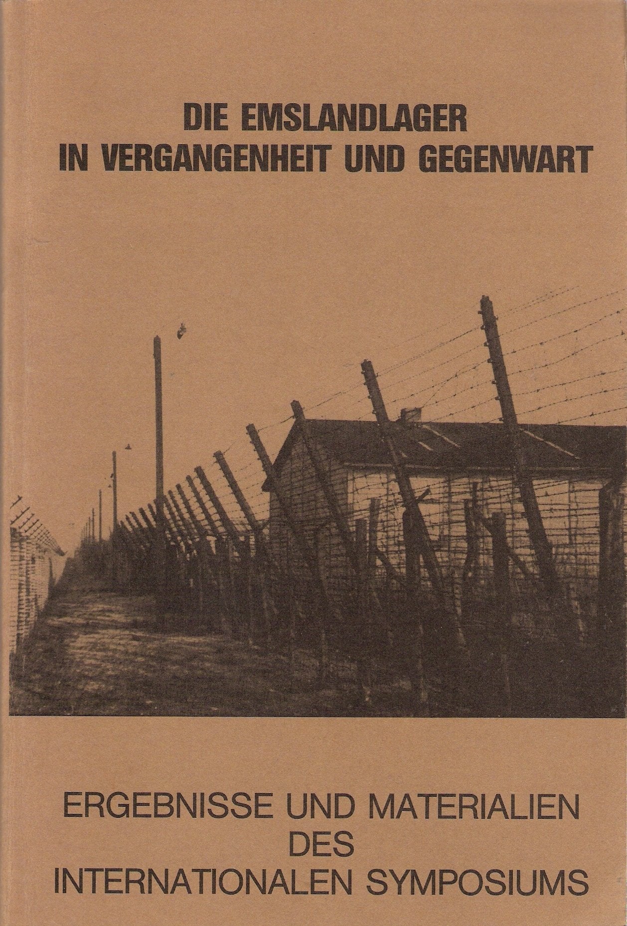 Die Emslandlager in Vergangenheit und Gegenwart. Ergebnisse und Materialien des Internationalen Symposiums in Papenburg Books