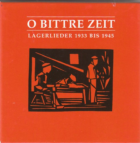 O bittre Zeit: Lagerlieder 1933 bis 1945 Arts & Music