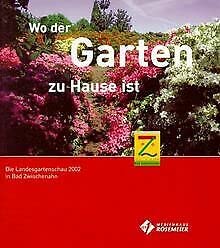 Wo der Garten zu Hause ist: Die Landesgartenschau 2002 in Bad Zwischenahn Garden & Plants