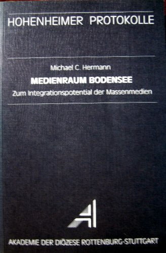 Medienraum Bodensee: Zum Integrationspotential der Massenmedien (Hohenheimer Protokolle) Books