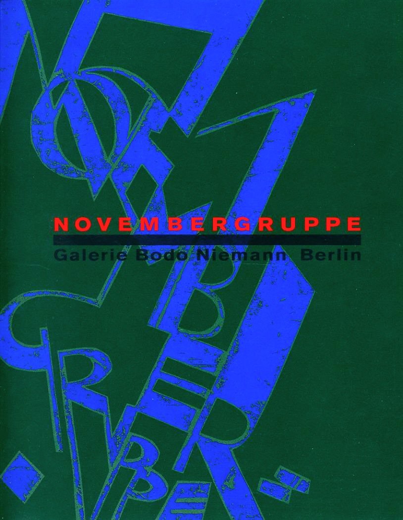 Novembergruppe: Katalog zur Ausstellung 1993/1994. Hrsg. v. d. Galerie Bodo Niemann Berlin Film, Art & Culture