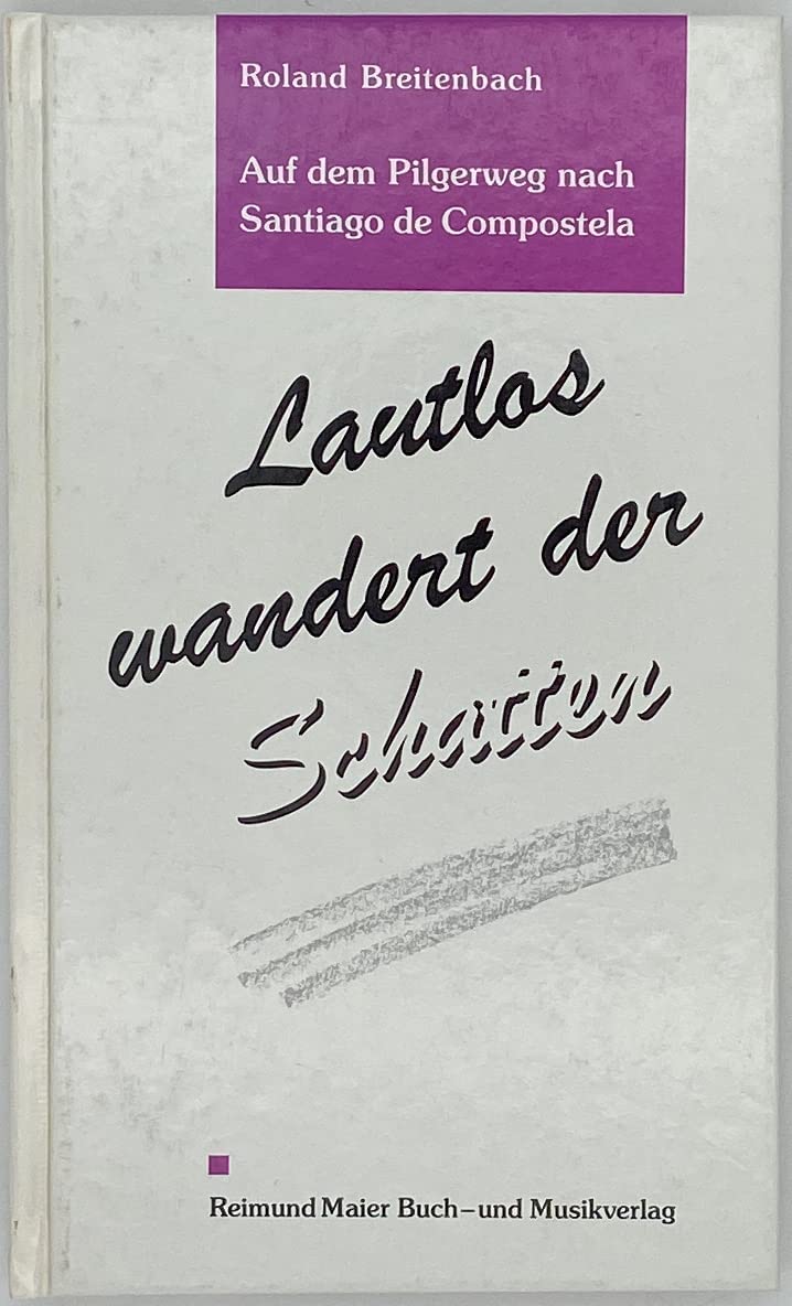 Lautlos wandert der Schatten. auf dem Pilgerweg nach Santiago de Compostela Politics & Society