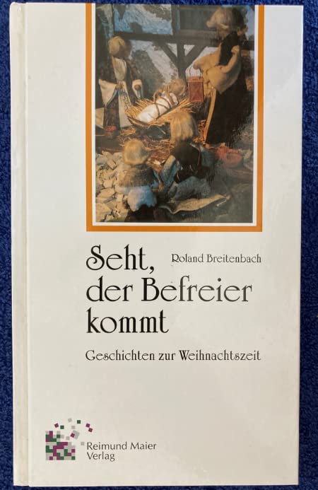 Seht, der Befreier kommt. Geschichten zur Weihnachtszeit Contemporary literature