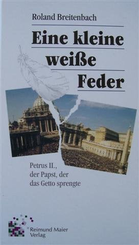 Eine kleine weiße Feder. Petrus II., der Papst, der das Getto sprengte Religion & Esotericism