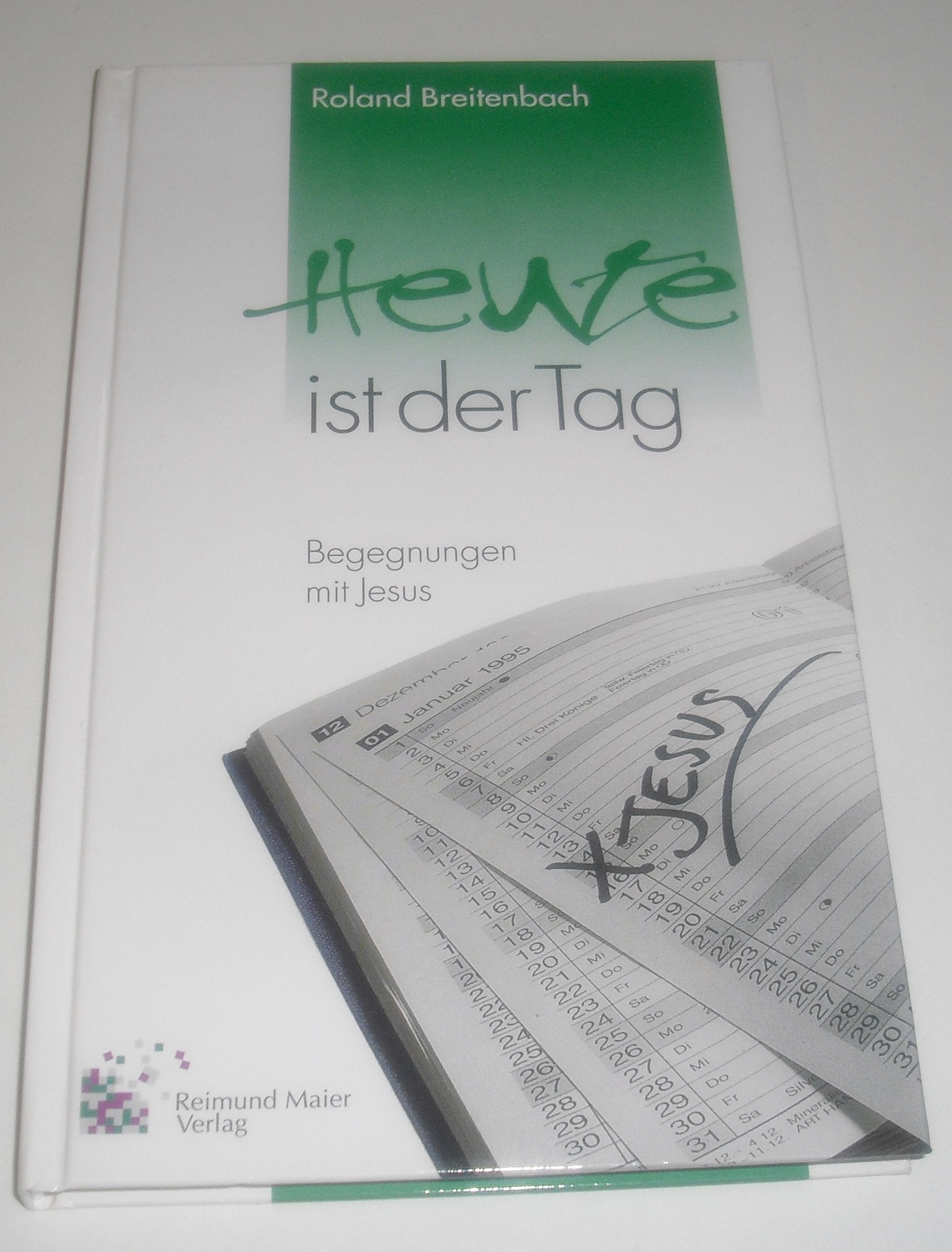 Heute ist der Tag. Begegnungen mit Jesus Books