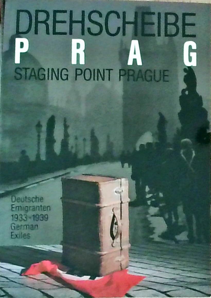 Drehscheibe Prag. Deutsche Emigranten 1933-1939. Dt. /Engl. Books