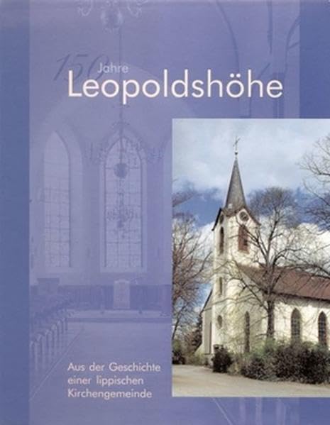 150 Jahre Leopoldshöhe: Aus der Geschichte einer lippischen Kirchengemeinde Leisure, Home & Garden