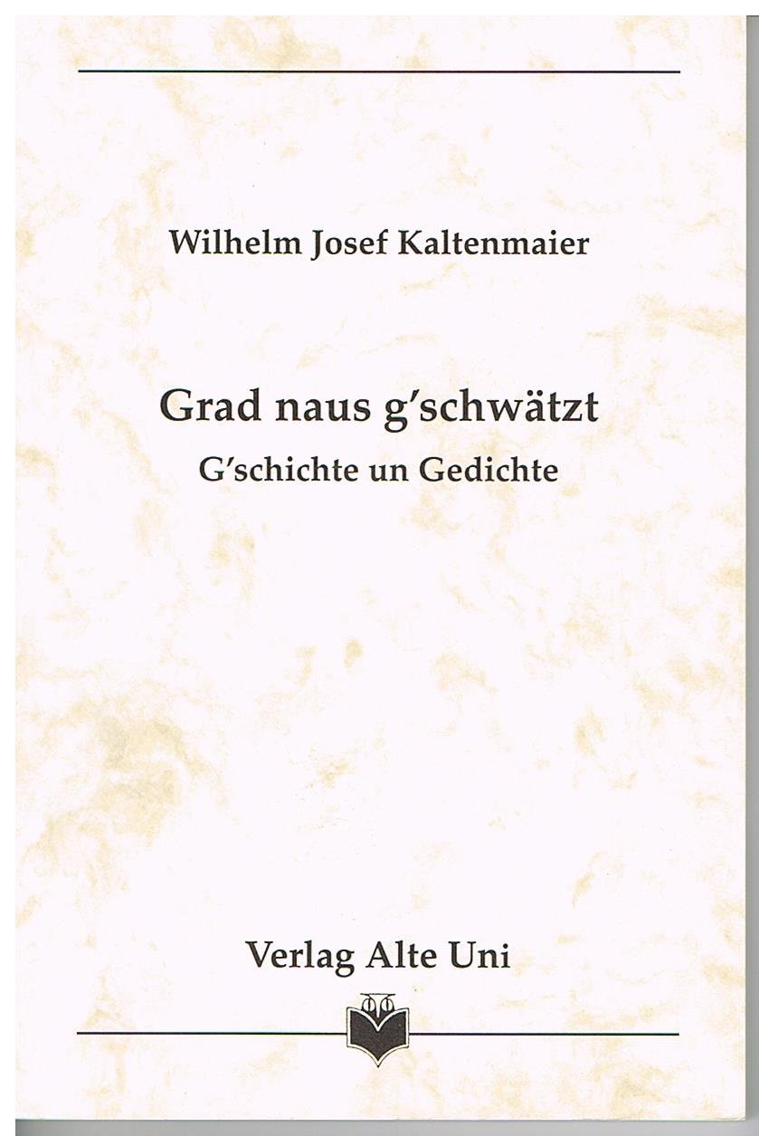 Grad naus g'schwätzt: G'schichte un Gedichte (Edition Dichterloh) Contemporary literature