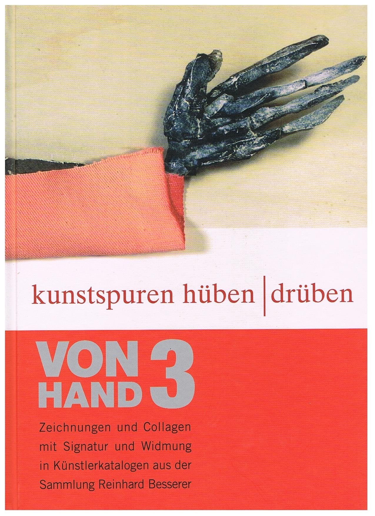 VON HAND 3, Kunstspuren hüben und drüben, Zeichnungen und Collagen mit Signatur und Widmung in Künstlerkatalogen aus der Sammlung Reinhard Besserer Film, Art & Culture