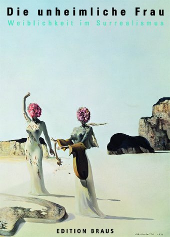 Die Unheimliche Frau: Weiblichkeit im Surrealismus Film, Art & Culture