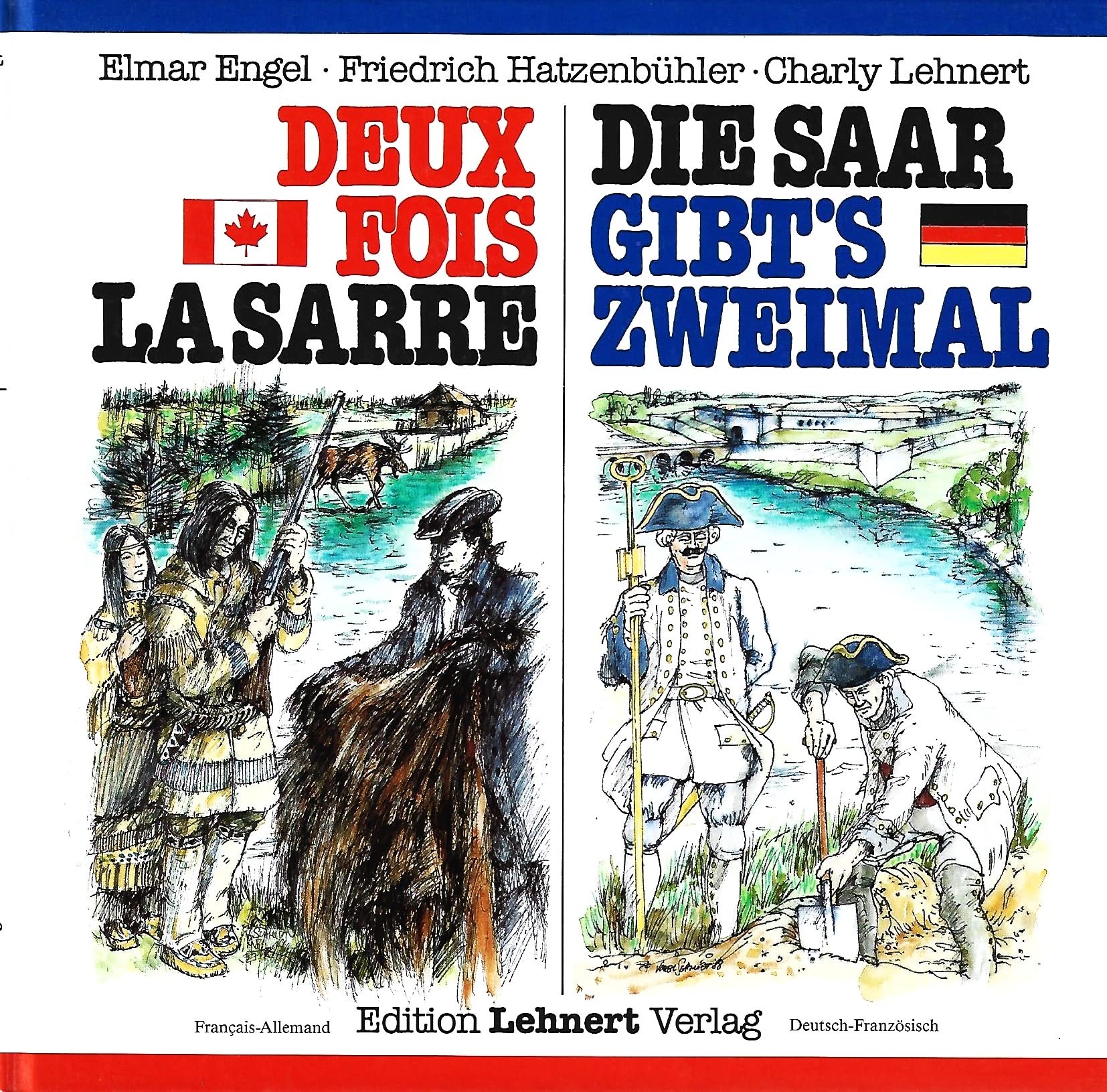 Deux Fois la Sarre /Die Saar gibt's zweimal. Die Saar - ein Fluss und ein Land im Zentrum Europas /La Sarre - ein Fluss und eine Stadt in Kanada Politics & History