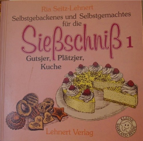 Siessschniss. Selbtsgebackenes und Selbstgemachtes: Gutsjer, Plätzjer, Kuche: BD 1 book