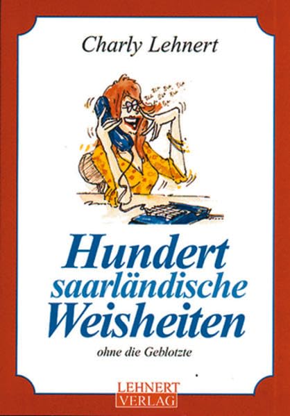 Hundert saarländische Weisheiten: Saarländische Redewendungen und Weisheiten Travel Guides