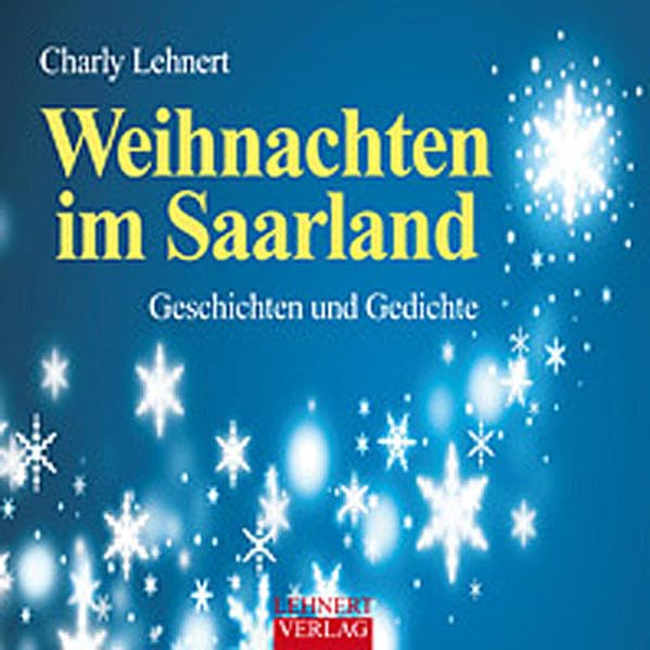 Kleine Saarland Reihe / Weihnachten im Saarland: Geschichten und Gedichte, mal besinnlich und fromm, mal heiter und fröhlich Contemporary literature Books