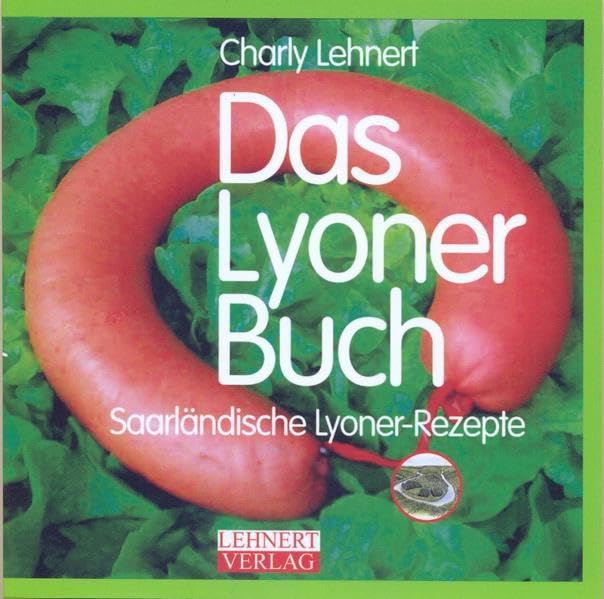 Charlys Lyoner Buch: Das saarländische Lyoner-Kult-Buch (Livre en allemand) book