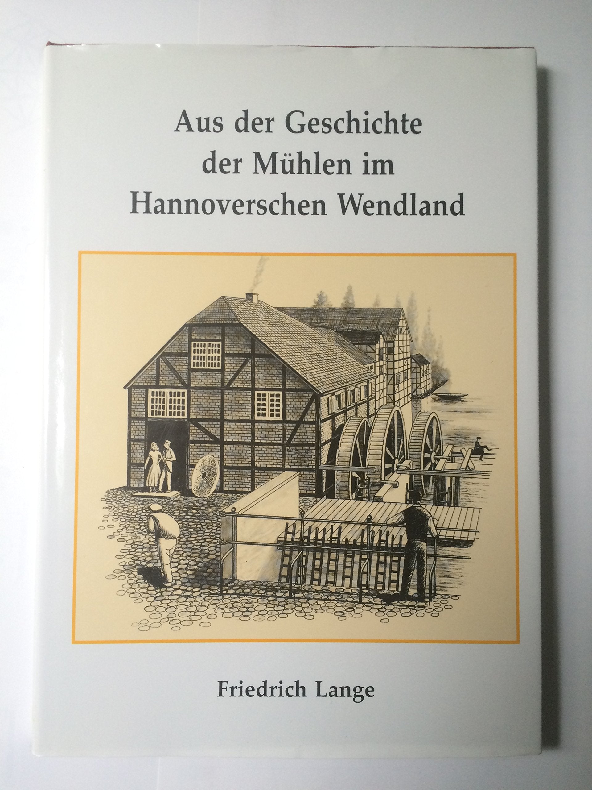 Aus der Geschichte der Mühlen im Hannoverschen Wendland Business & Technology