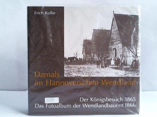 Damals im Hannoverschen Wendland. Der Königsbesuch 1865. Das Fotoalbum der Wendlandbauern 1866 Living & Furnishing
