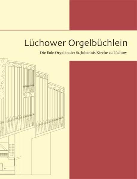 Lüchower Orgelbüchlein: Die Eule-Orgel in der St.-Johannis-Kirche zu Lüchow Media & Communication
