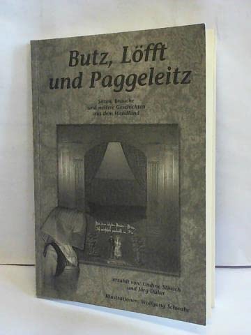 Butz, Löfft und Paggeleitz: Sitten, Bräuche und weitere Geschichten aus dem Wendland Fairy Tales & Legends