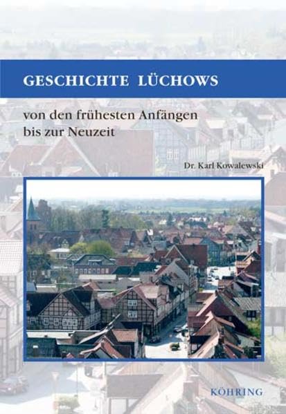 Geschichte Lüchows: Von der frühesten Anfängen bis zur Neuzeit Politics & History