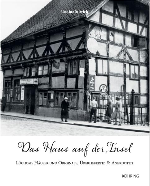 Das Haus auf der Insel: Lüchows Häuser und Originale, Überliefertes & Anekdoten Books