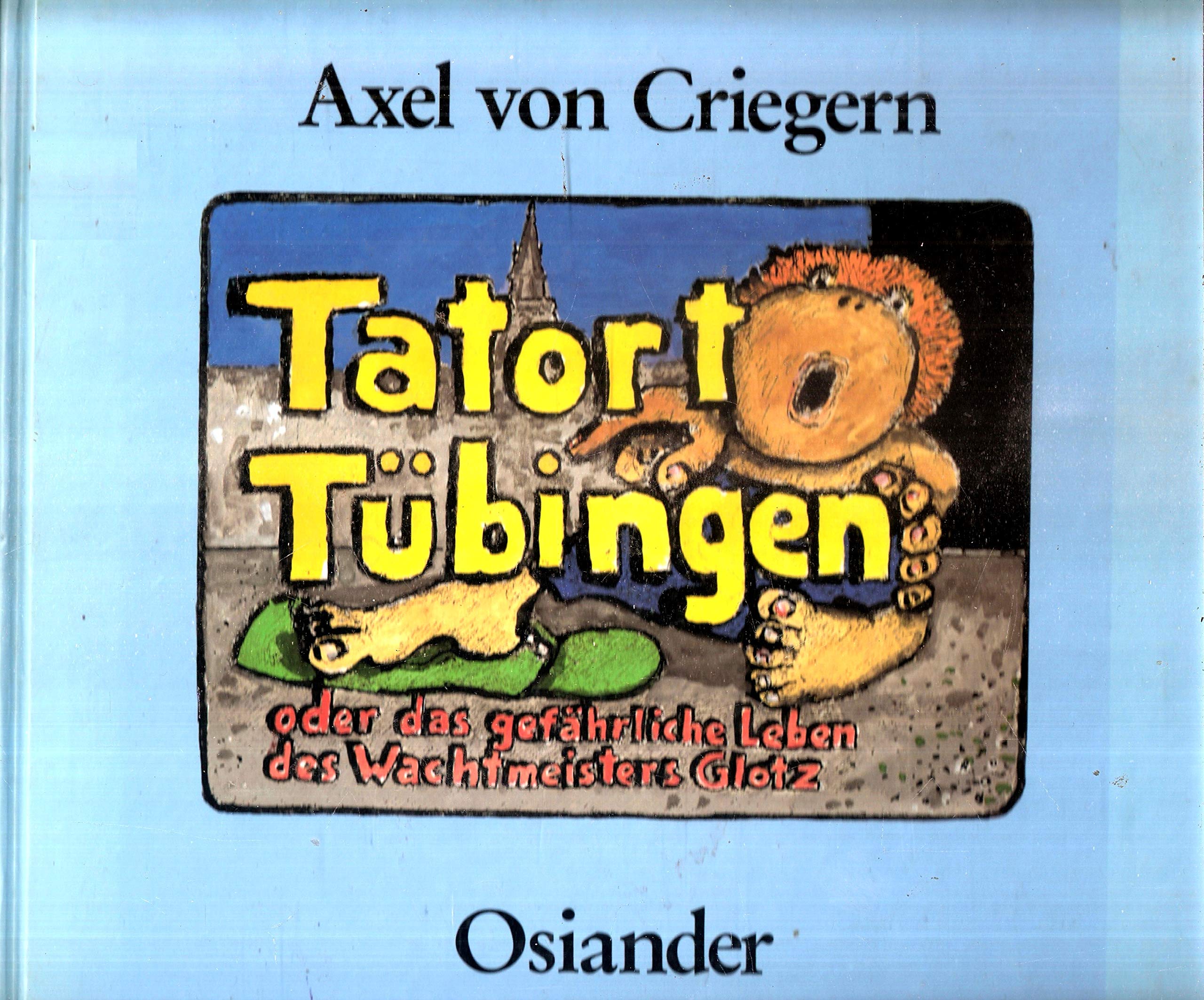 Tatort Tübingen oder das gefährliche Leben des Wachtmeisters Glotz. Books