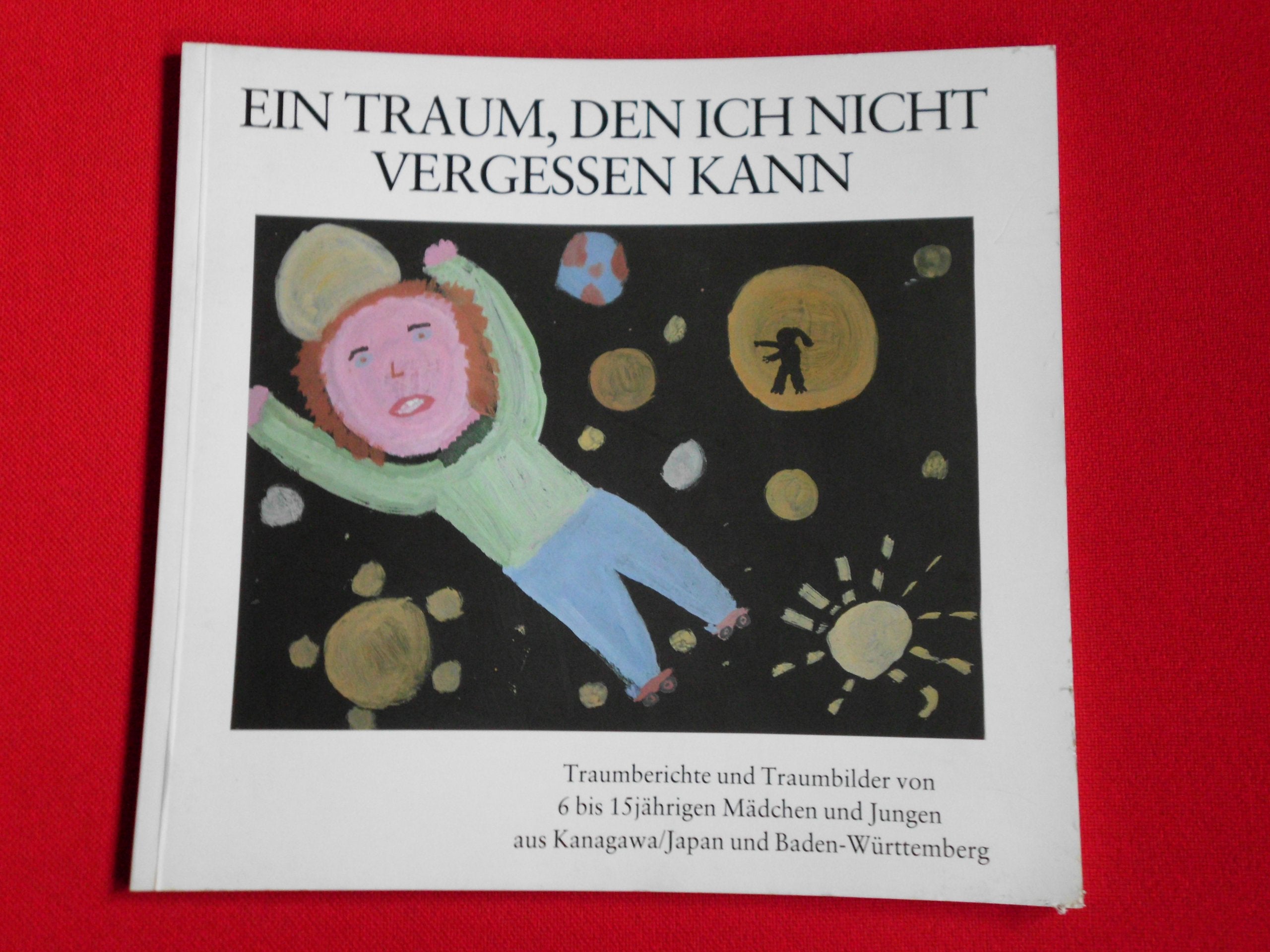 Ein Traum, den ich nicht vergessen kann. Traumberichte und Traumbilder von 6-15jährigen Mädchen und Jungen aus Kanagawa /Japan und Baden-Württemberg book
