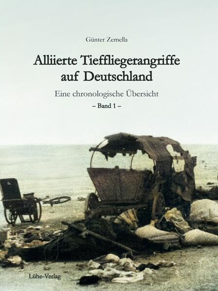 Alliierte Tieffliegerangriffe auf Deutschland: Eine chronologische Übersicht Politics & History