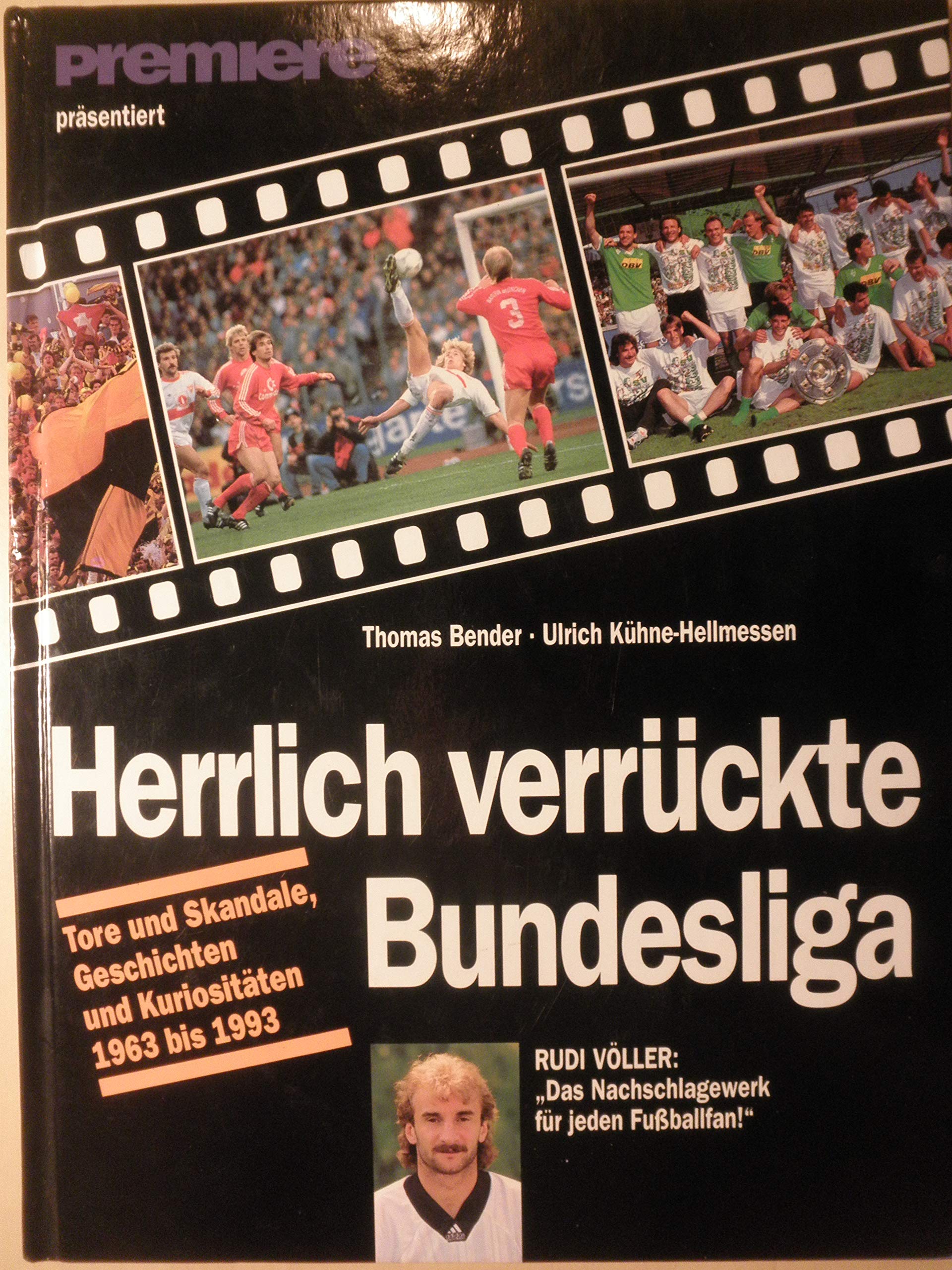 Herrlich verrückte Bundesliga. Tore und Skandale, Geschichten und Kuriositäten 1963-1993 book