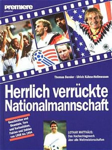 Herrlich verrückte Nationalmannschaft: Geschichten und Skandale, Tore und Kuriositäten, Fakten und Zahlen von 1908 bis 1994. Mit e. Vorw. v. Lothar Matthäus Leisure & Fun