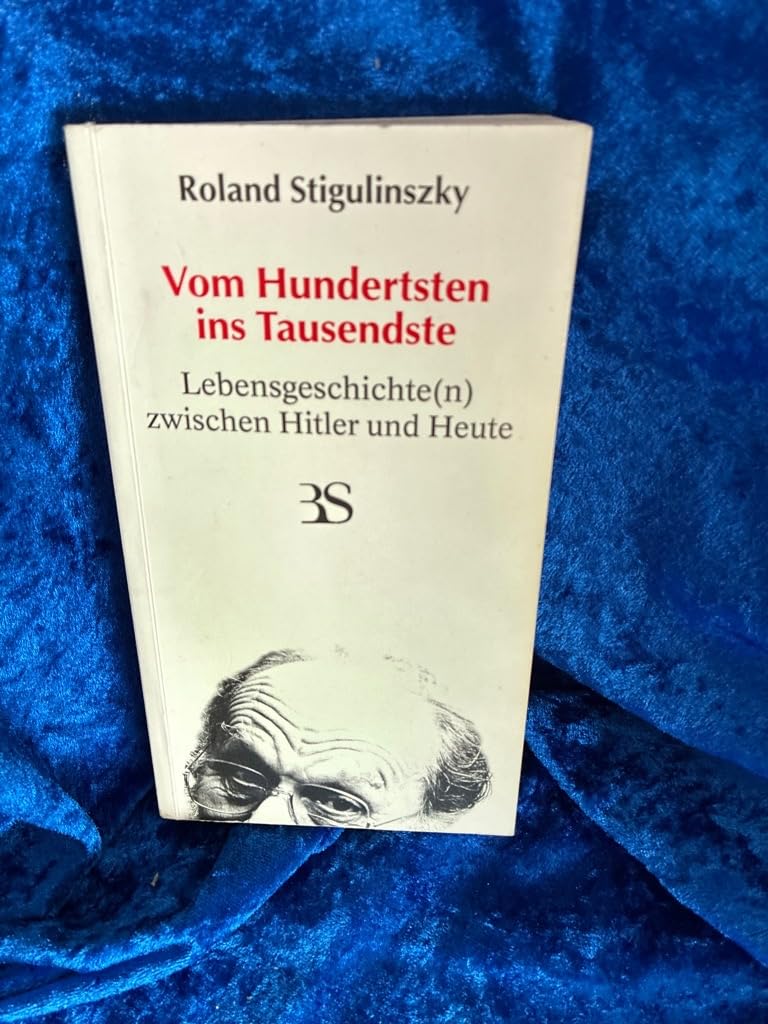 Vom Hundertsten ins Tausendste: Lebensgeschichte(n) zwischen Hitler und Heute Memories