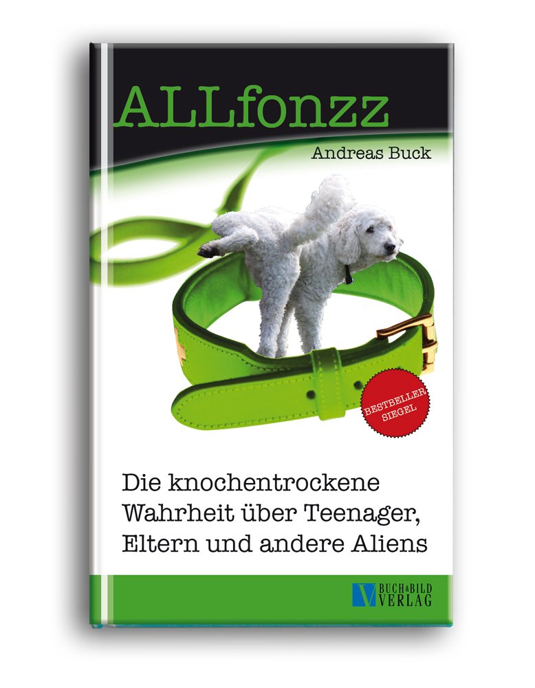 ALLfonzz - Die knochentrockene Wahrheit über Teenager, Eltern und andere Aliens Humour & Satire