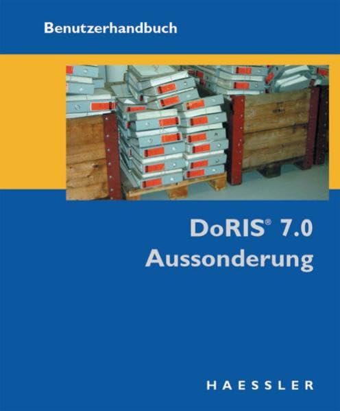 DoRIS 7.0 Aussonderung: Standardsoftware für Dokumentenmanagement und Vorgangsbearbeitung in der öffentlichen Verwaltung (DoRIS Dokumentenmanagement: ... elektronische Akte und Zusammenarbeit) Law
