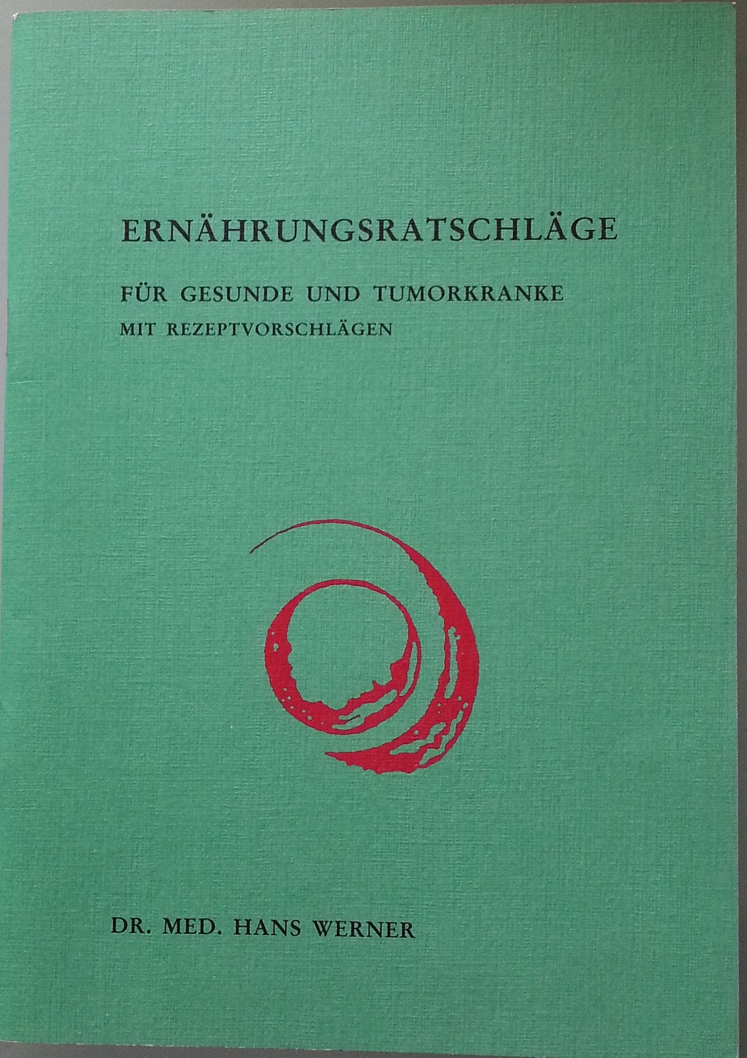 Ernährungsratschläge für Gesunde und Tumorkranke: Mit Rezeptvorschlägen Medicine