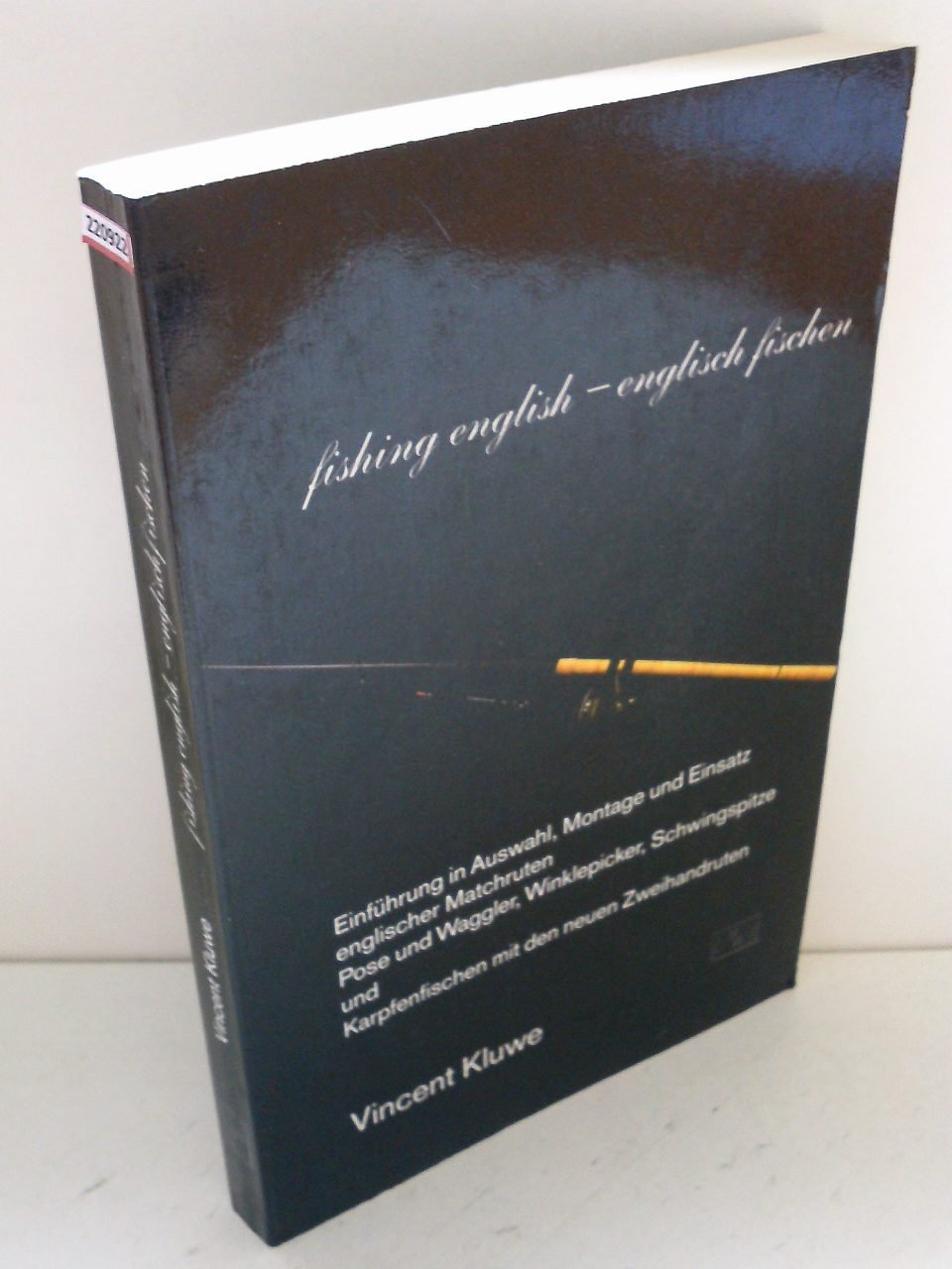 fishing english-englisch fischen. Einführung in Auswahl, Montage und Einsatz englischer Matchruten. Pose und Waggler, Winklepicker, Schwingspitze und Karpfenfischen mit den neuen Zweihandruten Books