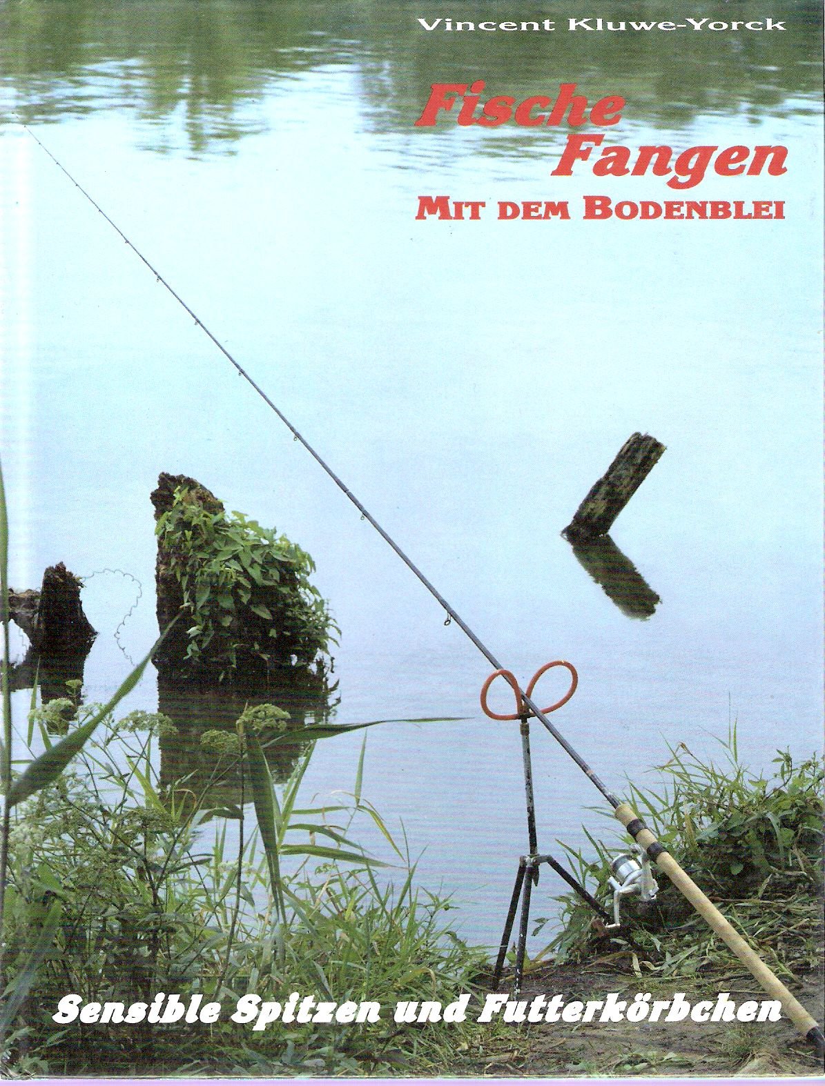 Fische Fangen: Mit dem Bodenblei. Sensible Spitzen und Futterkörbchen Leisure & Fun