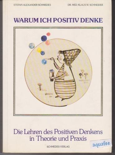 Warum ich positiv denke: Positives Denken in Theorie und Praxis Philosophy