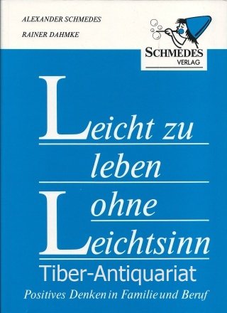 Leicht zu leben ohne Leichtsinn: Positives Denken in Familie und Beruf Psychology