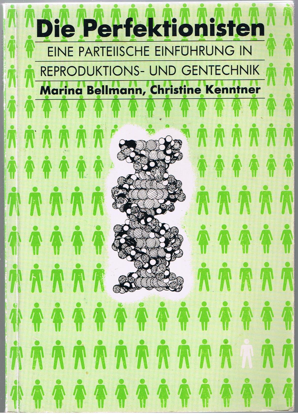 Die Perfektionisten: Eine parteiische Einführung in Reproduktions- und Gentechnik Books