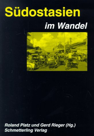 Südostasien im Wandel: Gesellschaftliche, politische und ökonomische Analysen: Gesellschaftliche, politische und ökonomische Analysen. Hrsg. v. Inst. f. Dritte Welt Forschung Social Sciences