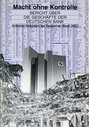 Macht ohne Kontrolle: Berichte über die Geschäfte der Deutschen Bank Business, Finance & Career