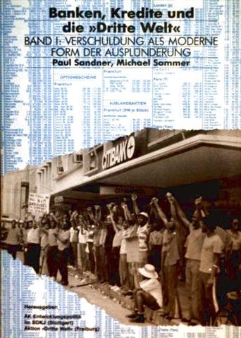 Banken, Kredite und die Dritte Welt - Bd. 1: Verschuldung als moderne Form der Ausplünderung Books