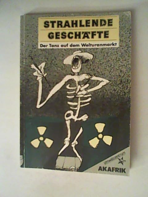 Strahlende Geschäfte. Der Tanz auf dem Welturanmarkt Books
