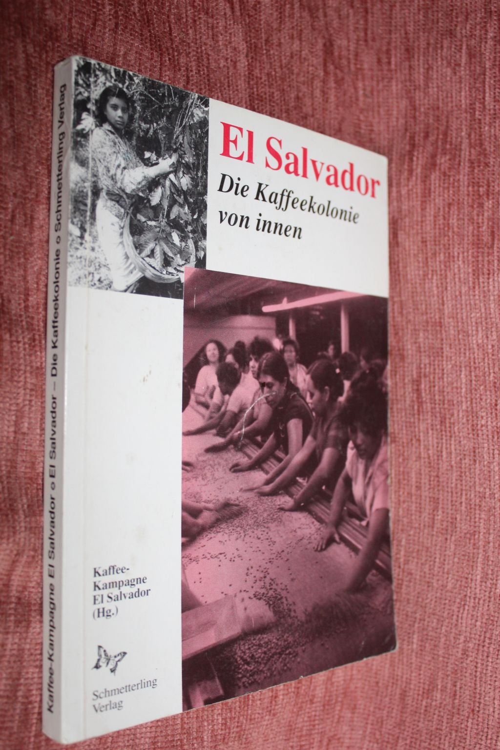 El Salvador - die Kaffeekolonie von innen: Ein Lesebuch: Ein Lesebuch. Hrsg. v. d. Kaffee-Kampagne El Salvador Travelogues